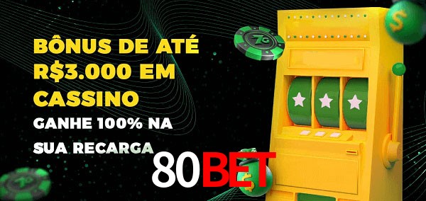 80bet melhor bônus de depósito